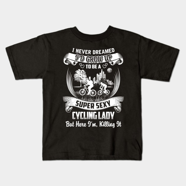 I never Dreamed i'd grow up to be a super cool Cycling lady Kids T-Shirt by jonetressie